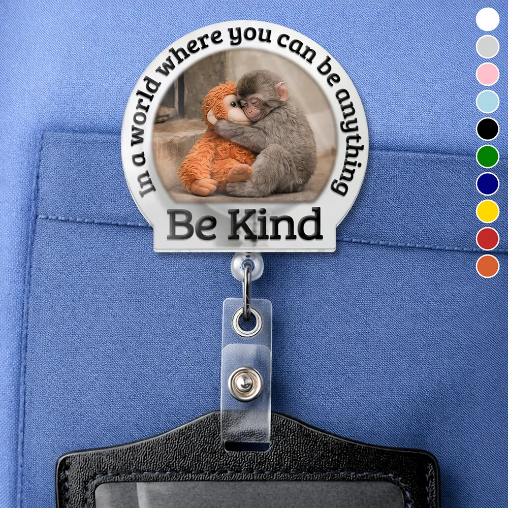 In A World Where You Can Be Anything Be Kind - Personalized Badge Reel