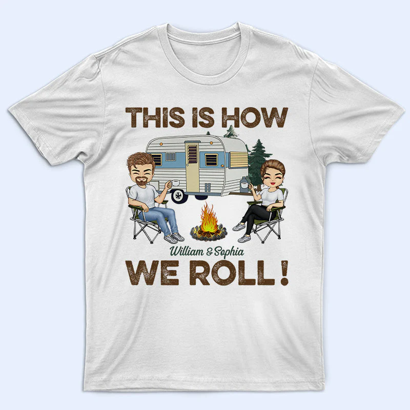 This Is How We Roll Camping Husband Wife - Couple Gift - Personalized Custom T Shirt